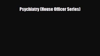[PDF Download] Psychiatry (House Officer Series) [PDF] Full Ebook