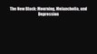 [PDF Download] The New Black: Mourning Melancholia and Depression [Read] Online