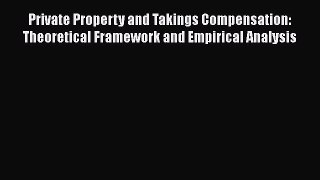Private Property and Takings Compensation: Theoretical Framework and Empirical Analysis Read