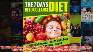 Download PDF  The 7 Day Detox Cleanse Diet Healthy Eating with Fast Weight Loss Diet Plan For Busy FULL FREE