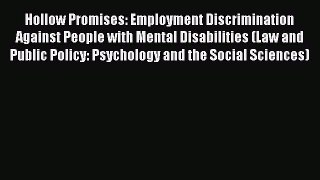 Hollow Promises: Employment Discrimination Against People with Mental Disabilities (Law and