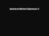 Spartacus Morituri (Spartacus 1)  Free Books