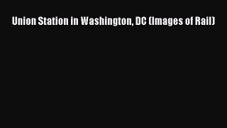 [PDF Download] Union Station in Washington DC (Images of Rail) [Download] Full Ebook