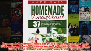 Download PDF  Homemade Deodorant Made Easy  37 Simple Organic NonToxic DIY Deodorant Recipes To Keep FULL FREE