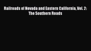 [PDF Download] Railroads of Nevada and Eastern California Vol. 2: The Southern Roads [Read]