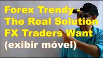 Forex Trendy   The Real Solution FX Traders Want exibir móvel