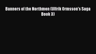 Banners of the Northmen (Ulfrik Ormsson's Saga Book 3)  Read Online Book