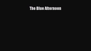 The Blue Afternoon  Free Books