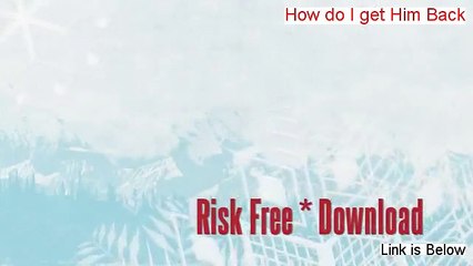 My How Do I Get Him Back Review (w/ instant access)