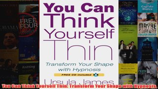 Download PDF  You Can Think Yourself Thin Transform Your Shape with Hypnosis FULL FREE