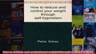 Download PDF  How to reduce and control your weight through selfhypnotism FULL FREE