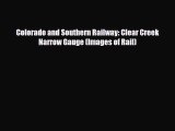[PDF Download] Colorado and Southern Railway: Clear Creek Narrow Gauge (Images of Rail) [Download]
