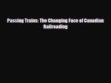 [PDF Download] Passing Trains: The Changing Face of Canadian Railroading [Download] Online