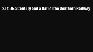 [PDF Download] Sr 150: A Century and a Half of the Southern Railway [Read] Full Ebook