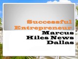 Successful Entrepreneur - Marcus Hiles news Dallas