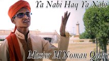 Master M Noman Qadri - Ya Nabi Haq Ya Nabi