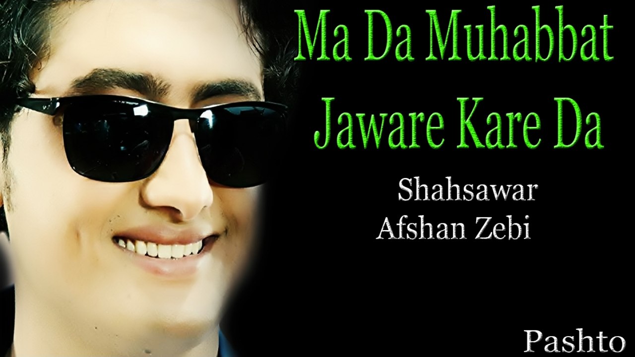 Shahsawar, Afshan Zebi - Ma Da Muhabbat Jaware Kare Da