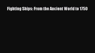 [PDF Download] Fighting Ships: From the Ancient World to 1750 [PDF] Online