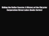 [PDF Download] Riding the Roller Coaster: A History of the Chrysler Corporation (Great Lakes