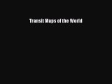 [PDF Download] Transit Maps of the World [Read] Online
