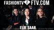 Elie Saab Arrivals | Paris Haute Couture S/S 16 | FTV.com