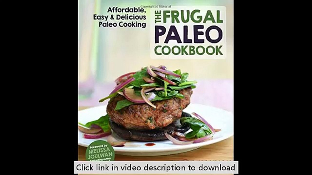 The Frugal Paleo Cookbook: Affordable, Easy & Delicious Paleo Cooking