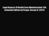 Legal Aspects Of Health Care Administration 11th (eleventh) Edition by Pozgar George D. (2012)