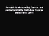 Managed Care Contracting: Concepts and Applications for the Health Care Executive (Management