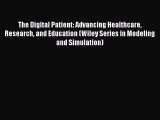 The Digital Patient: Advancing Healthcare Research and Education (Wiley Series in Modeling