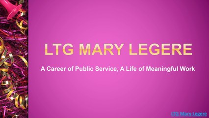 LTG Mary Legere - A Career of Public Service - A Life of Meaningful Work