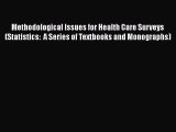 Methodological Issues for Health Care Surveys (Statistics:  A Series of Textbooks and Monographs)