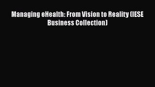 Managing eHealth: From Vision to Reality (IESE Business Collection)  Free Books
