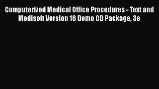 Computerized Medical Office Procedures - Text and Medisoft Version 16 Demo CD Package 3e Read