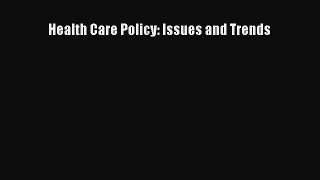 Health Care Policy: Issues and Trends  Free Books
