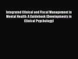Integrated Clinical and Fiscal Management in Mental Health: A Guidebook (Developments in Clinical