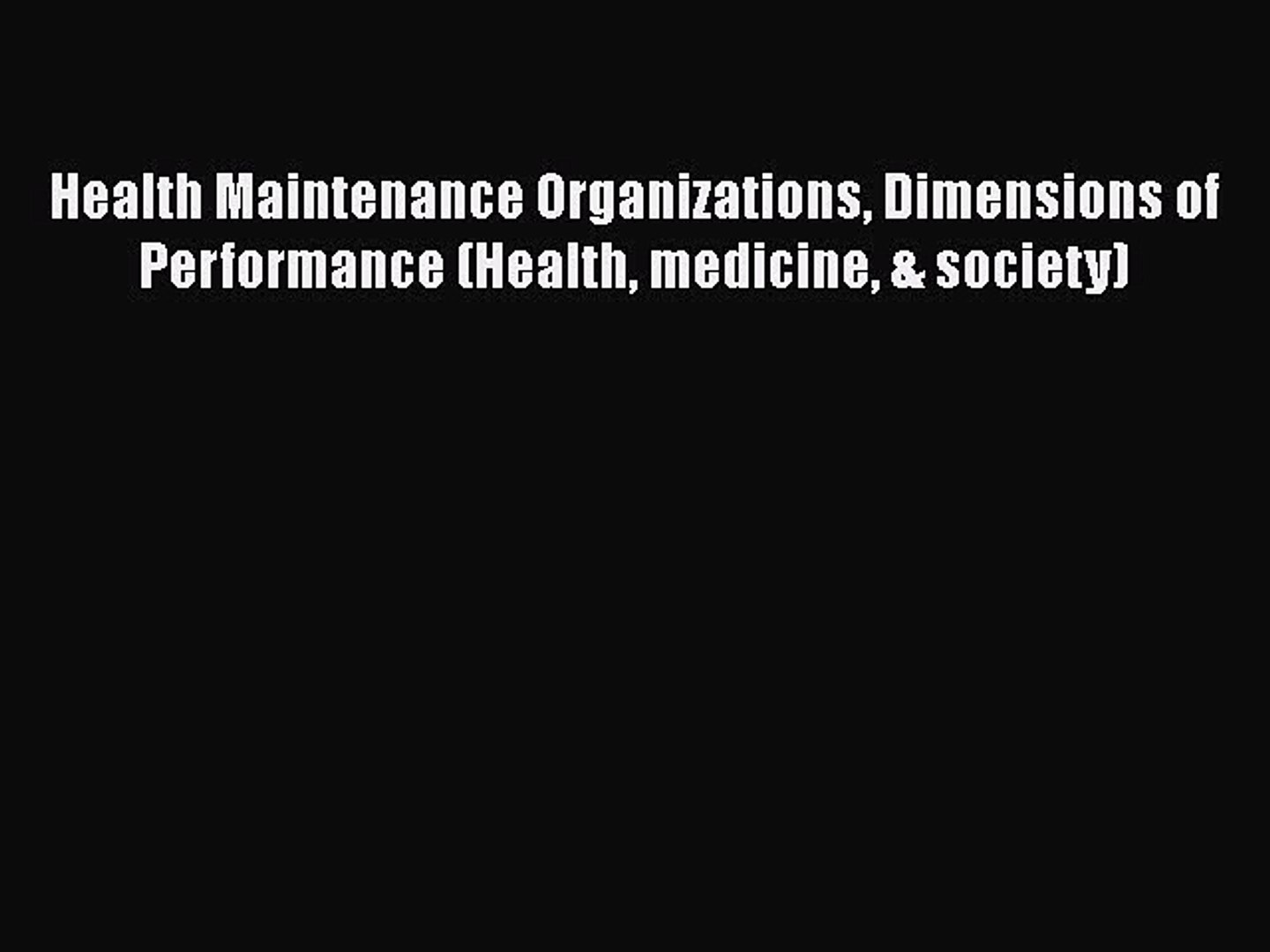 ⁣Health Maintenance Organizations Dimensions of Performance (Health medicine & society)  Free