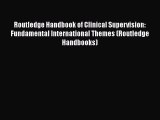 Routledge Handbook of Clinical Supervision: Fundamental International Themes (Routledge Handbooks)