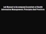 Lab Manual to Accompany Essentials of Health Information Management: Principles And Practices