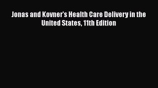 Jonas and Kovner's Health Care Delivery in the United States 11th Edition  Free Books