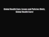Global Health Care: Issues and Policies (Holtz Global Health Care)  Free Books