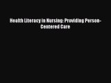 Health Literacy in Nursing: Providing Person-Centered Care  Free Books