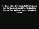 The Queen of Fats: Why Omega-3s Were Removed from the Western Diet and What We Can Do to Replace