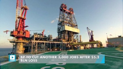 BP to cut another 3,000 jobs after $5.2 bln loss