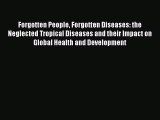 Forgotten People Forgotten Diseases: the Neglected Tropical Diseases and their Impact on Global