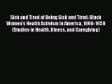 Sick and Tired of Being Sick and Tired: Black Women's Health Activism in America 1890-1950