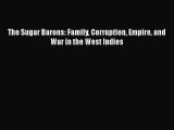 [PDF Download] The Sugar Barons: Family Corruption Empire and War in the West Indies [Download]