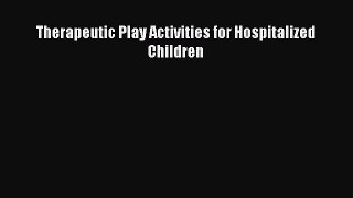 Therapeutic Play Activities for Hospitalized Children  Free Books