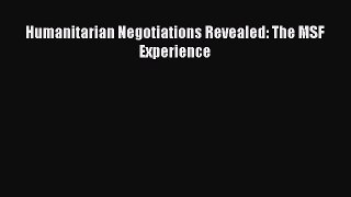 Humanitarian Negotiations Revealed: The MSF Experience  Free Books