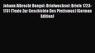 (PDF Download) Johann Albrecht Bengel: Briefwechsel: Briefe 1723-1731 (Texte Zur Geschichte