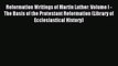 (PDF Download) Reformation Writings of Martin Luther: Volume I - The Basis of the Protestant